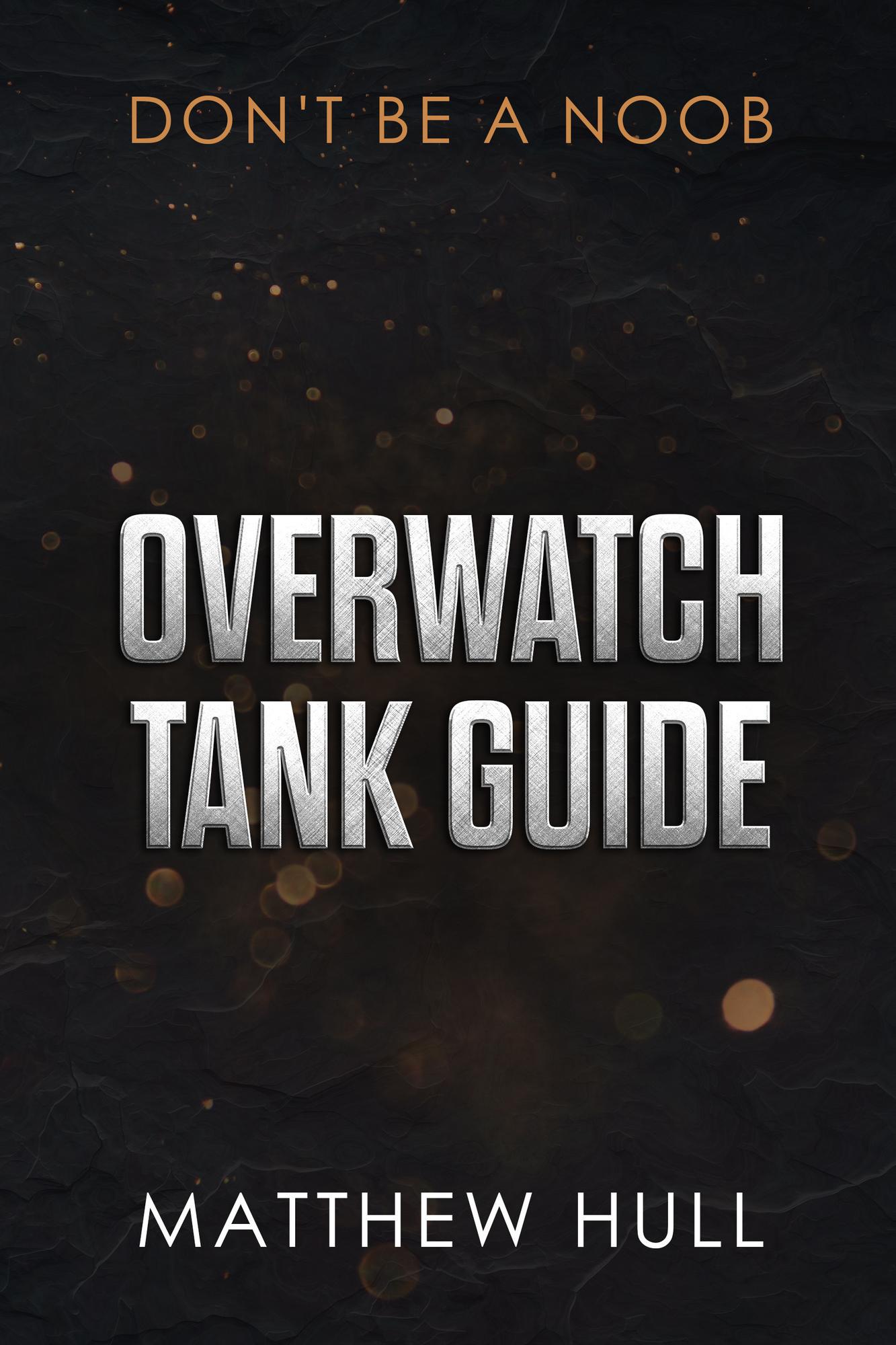 Smashwords Overwatch Tank Guide a book by Matthew Hull