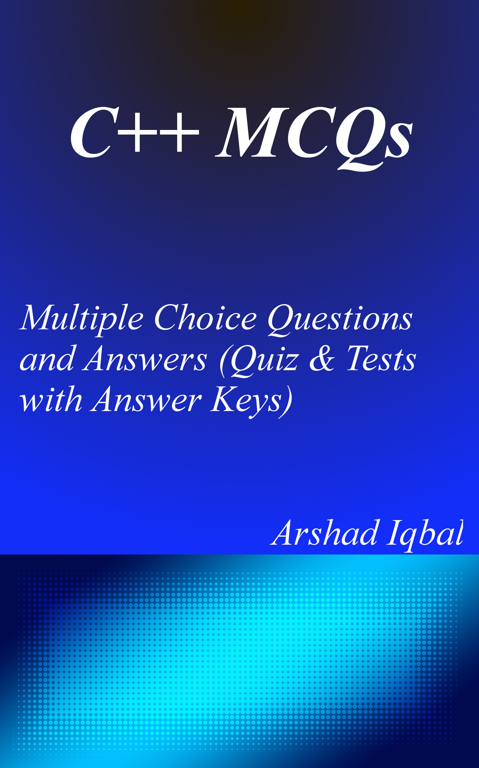 C Mcqs Multiple Choice Questions And Answers Quiz Tests With Answer Keys An Ebook By Arshad Iqbal - 