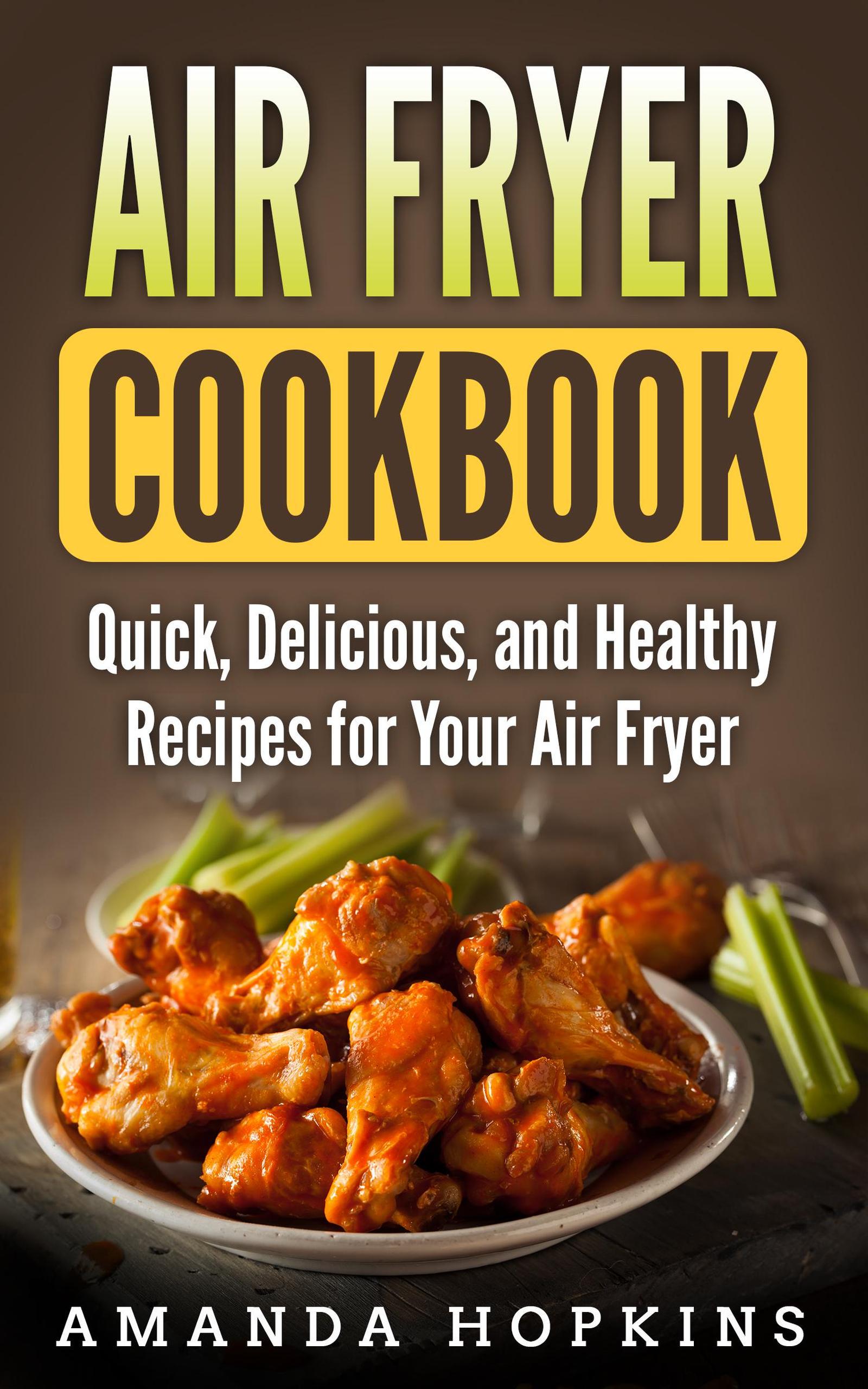 Smashwords Air Fryer Cookbook Quick Delicious And Healthy Recipes