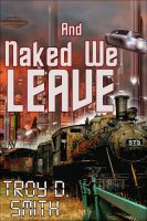 Cover for 'And Naked We Leave'
