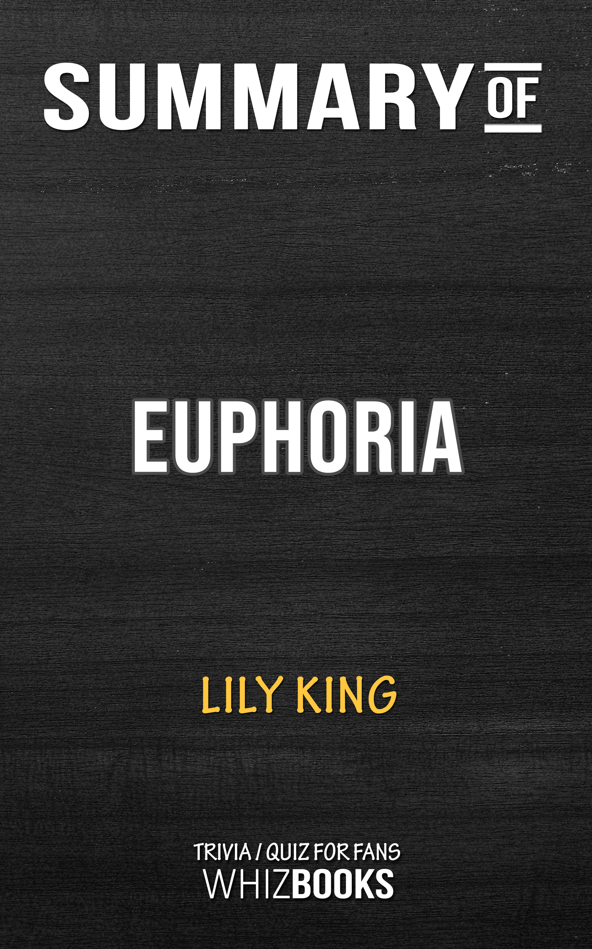 Summary Of Euphoria By Lily King Triviaquiz For Fans An Ebook By Whiz Books - 