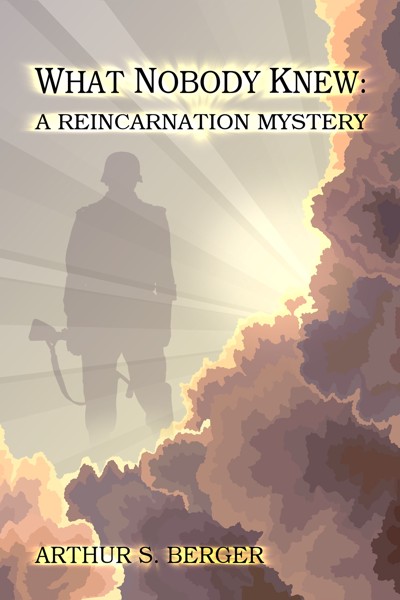 Smashwords What Nobody Knew A Reincarnation Mystery A Book By Arthur S Berger