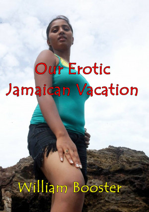 Our Erotic Jamaican Vacation