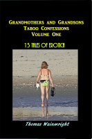 Grandmothers and Grandsons Taboo Confessions Volume One