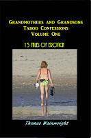 Grandmothers and Grandsons Taboo Confessions Volume One